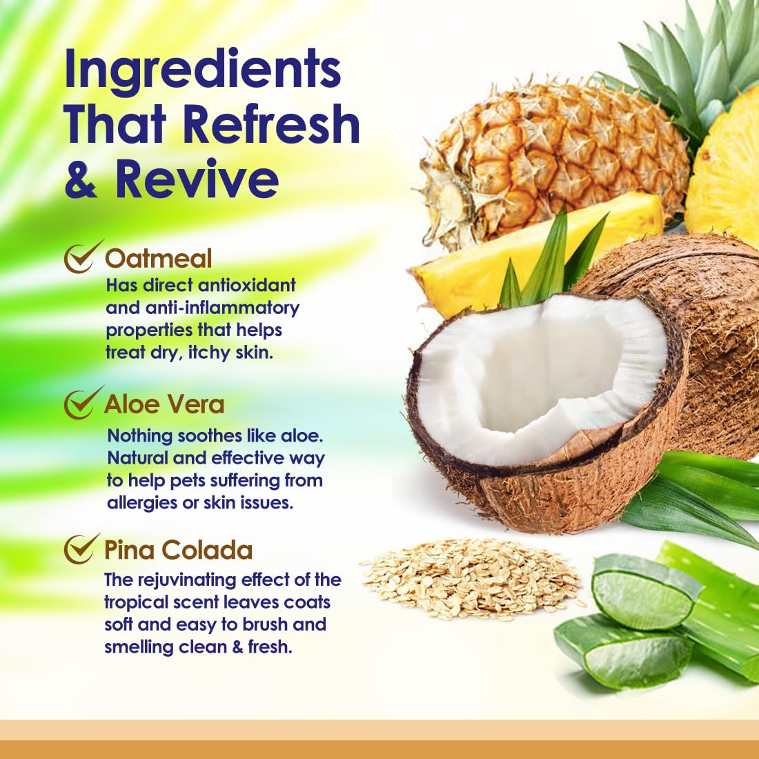 Oatmeal Dog Shampoo with Soothing Aloe Vera, Sensitive Skin Dog Shampoo for All Pets, with Tropical Fresh Pina Colada Scent, Hypoallergenic Formula Provides Relief from Allergies & Dry Itchy Skin