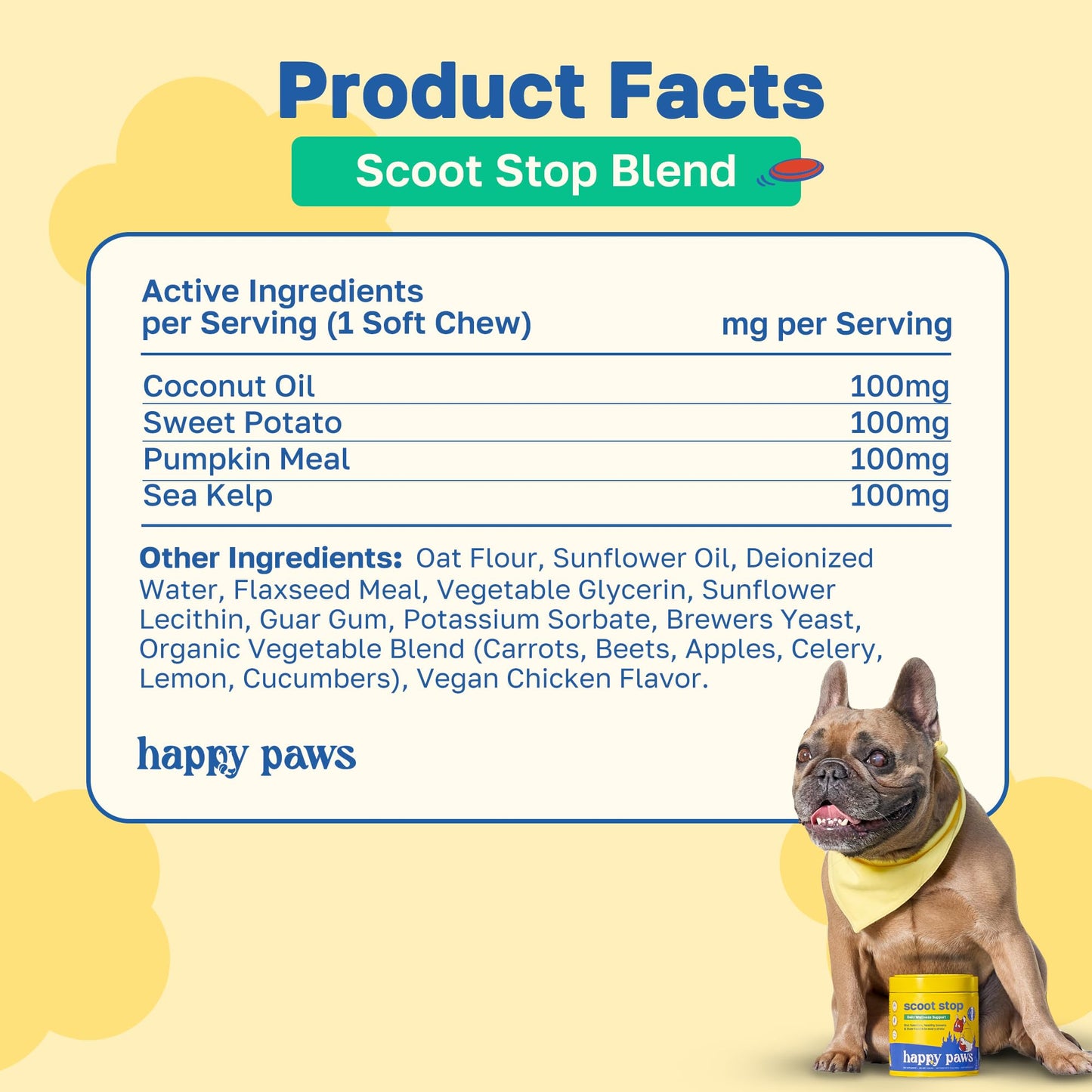 Happy Paws Scoot Stop Dog Chews, Anal Gland Support for Dogs, Soft Chews with Coconut Oil, Pumpkin, Sweet Potato & Sea Kelp for Healthy Digestion, Organic, Non GMO, Vegan, Chicken Flavor, 100 Count