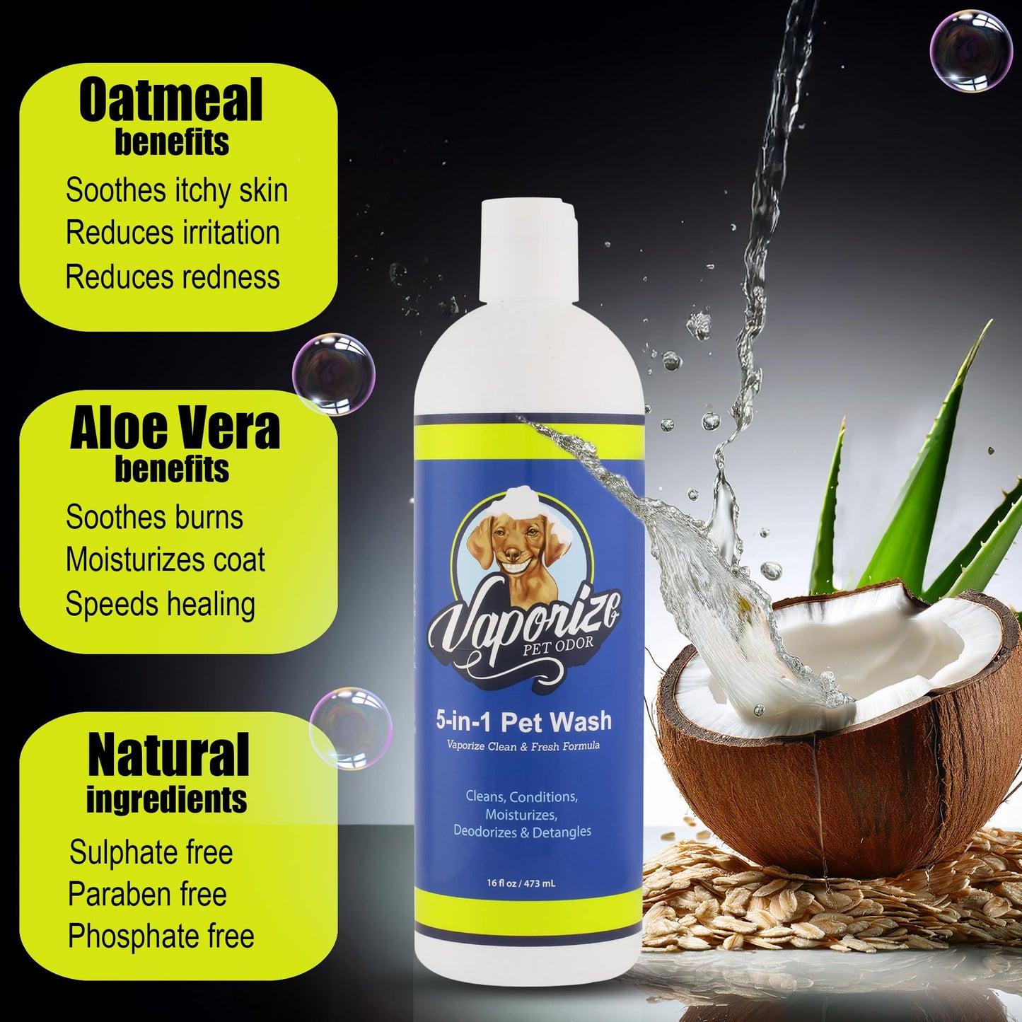 Vaporize 5-in-1 Pet Wash Shampoo Gently cleanses, deodorizes, Conditions, detangles, and soothes Your pet’s Coat and Skin—All in one Easy Step. Perfect for Dogs and Cats